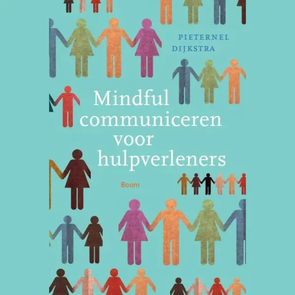 Pieternel Dijkstra Mindful Communiceren Voor Hulpverleners thumbnail