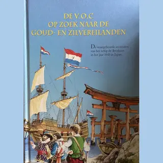 De V.O.C. Op Zoek Naar De Goud- En Zilvereilanden