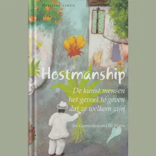 Hostmanship ; De Kunst Mensen Het Gevoel Te Geven Dat Ze Welkom Zijn