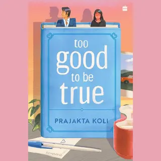 HarperCollins Publishers India Too Good To Be True , A Funny, Smart Will-they-won't-they Romance By MostlySane