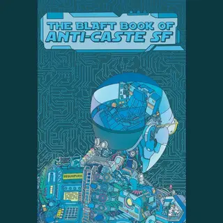 The Blaft Book Of Anti-Caste Sf