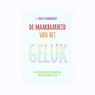 De Maakbaarheid Van Het Geluk