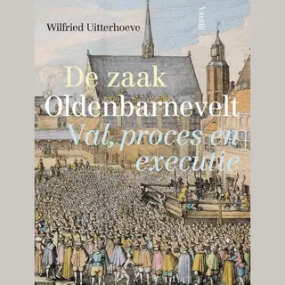 Wilfried Uitterhoeve De Zaak Oldenbarnevelt