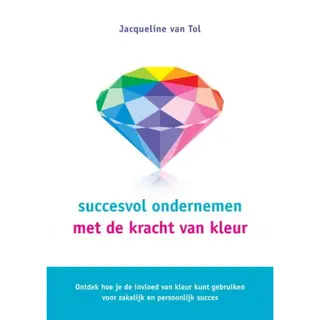 Jacqueline van Tol Succesvol Ondernemen Met De Kracht Van Kleur