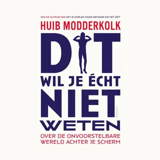 Huib Modderkolk Dit Wil Je écht Niet Weten