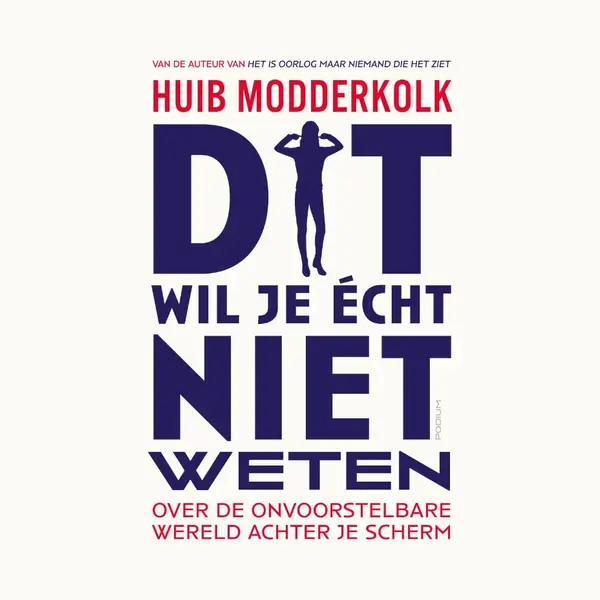 Huib Modderkolk Dit Wil Je écht Niet Weten thumbnail