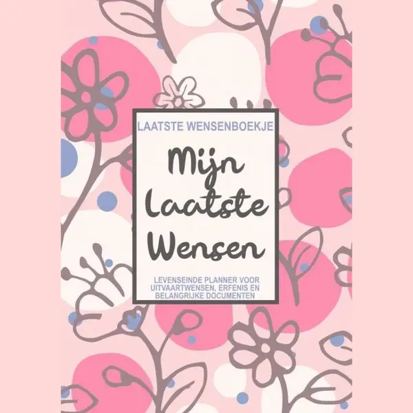 Laatste Wensenboekje - Mijn Laatste Wensen - Levenseinde Planner Voor Het Vastleggen Van Uitvaartwensen, Erfenis En Toegangscodes thumbnail