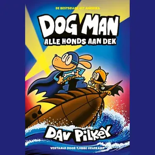 Dog Man 11 - Alle Honds Aan Dek