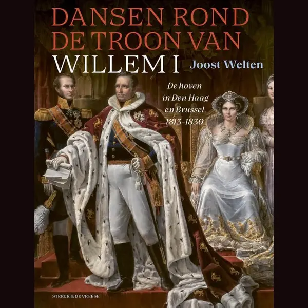 Joost Welten Dansen Rond De Troon Van Willem I thumbnail