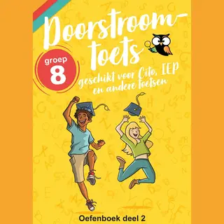 Doorstroomtoets Groep 8 Oefenboek - Deel 2 - Afgestemd Op Iep-toets, Leerling In Beeld (Cito), Dia En Route 8 - Wijzer Over De Basisschool