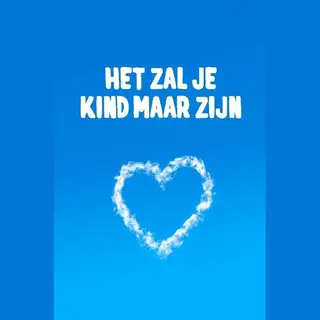 Het Zal Je Kind Maar Zijn