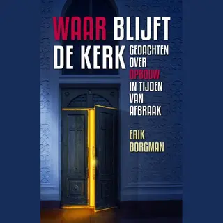 Waar Blijft De Kerk?