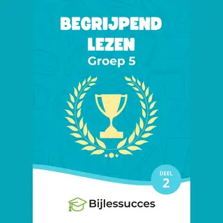 Begrijpend Lezen Groep 5 Oefenboek - Deel 2 - Ter Voorbereiding Op De Eindtoetsen - Woordenschat Nederlands - Tekstbegrip - Bijlessucces