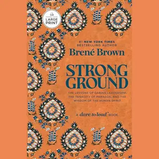 Random House Books for Young Readers Strong Ground, The Lessons Of Daring Leadership, The Tenacity Of Paradox, And The Wisdom Of The Human Spirit (A Dare To Lead Book)