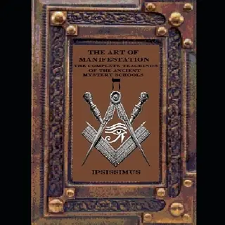 The Art Of Manifestation, The Complete Teachings Of The Ancient Mystery Schools-The Art Of Manifestation