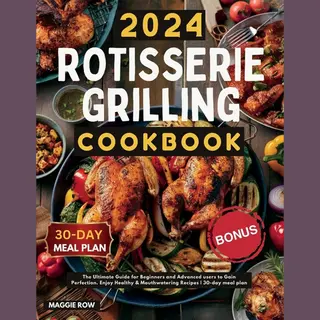 Rotisserie Grilling Cookbook