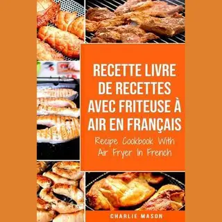 Recette Livre De Recettes Avec Friteuse à Air En Français / Recipe Cookbook With Air Fryer In French