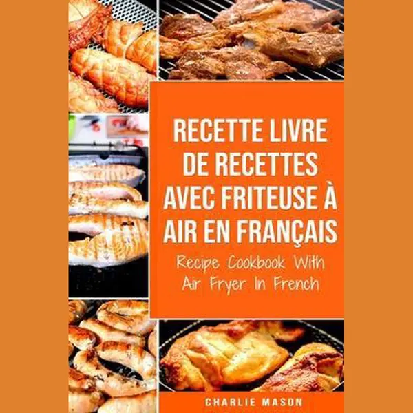 Recette Livre De Recettes Avec Friteuse à Air En Français / Recipe Cookbook With Air Fryer In French thumbnail