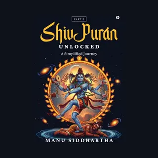 Shiv Puran Unlocked (Part 3)