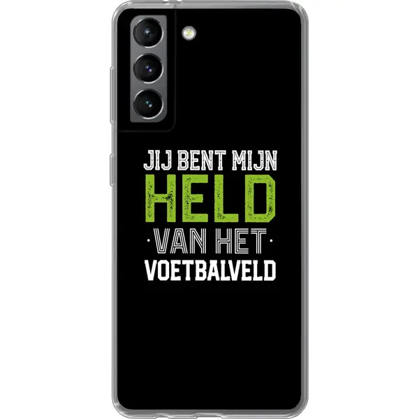 Telefoonhoesje Geschikt Voor Samsung Galaxy S21 Hoesje - Quotes - Jij Bent Mijn Held Van Het Voetbalveld - Spreuken - Voetbal - Siliconen thumbnail