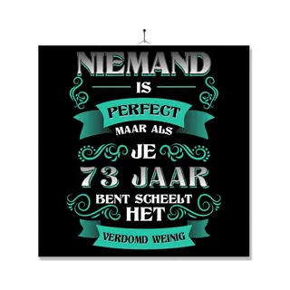 Mc Living Tegel Met Opdruk | Kado | Cadeau | Verjaardag | Niemand Is Perfect Maar Als Je 73 Jaar Bent Scheelt Het Verdomd Weinig