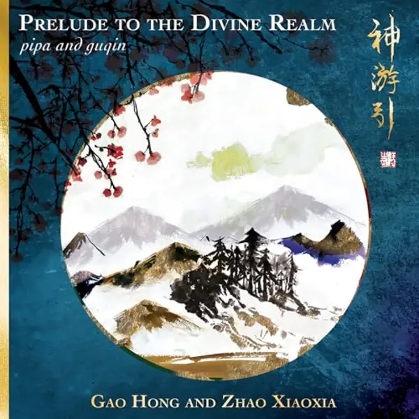 Sonic Rendezvous Gao Hong & Zhao Xiaoxia - Prelude To The Divine Realm, Pipa And Guqin (Cd) thumbnail
