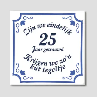 Huwelijkscadeau - Huwelijk Cadeautje Origineel - Spreuktegels - Jubileum Cadeau - 25 Jaar Getrouwd - Trouwdag Cadeau - Trouwdag - 15 X 15 Cm - Gratis