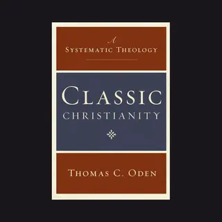 Systematic Theology - Classic Christianity