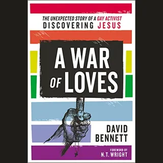 War Of Loves The Unexpected Story Of A Gay Activist Discovering Jesus