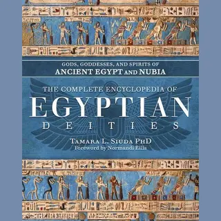 Llewellyn Publications,U.S. The Complete Encyclopedia Of Egyptian Deities , Gods, Goddesses, And Spirits Of Ancient Egypt And Nubia