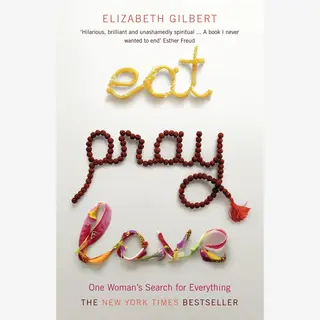 Elizabeth Gilbert Eat, Pray, Love