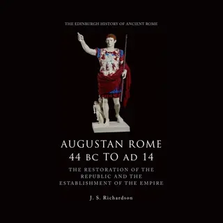 Edinburgh University Press Augustan Rome 44 Bc To Ad 14 , The Restoration Of The Republic And The Establishment Of The Empire