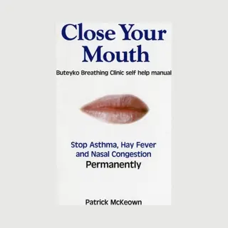 Asthma Care Close Your Mouth , Buteyko Clinic Handbook For Perfect Health