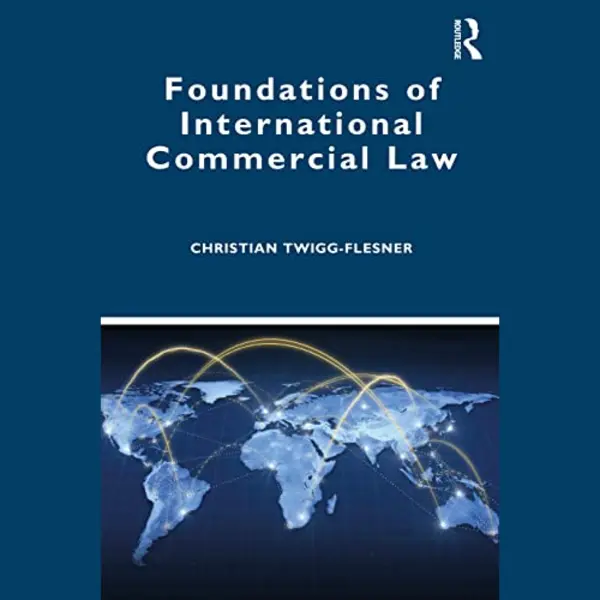 Christian Twigg-Flesner Foundations Of International Commercial Law thumbnail