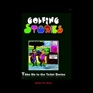Take Me To The Toilet 4 - Golfing Stories