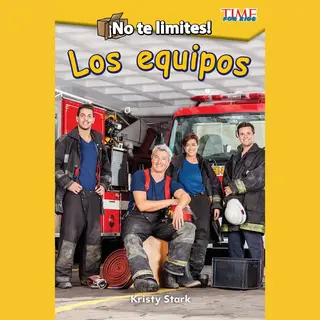 Time For Kids®, Informational Text- ¡No Te Limites! Los Equipos