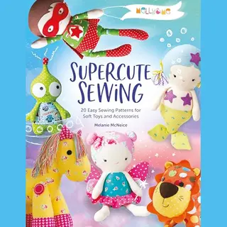 David & Charles Melly & Me, Supercute Sewing , 20 Easy Sewing Patterns For Soft Toys And Accessories