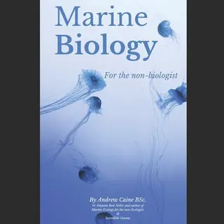 Independently Published Marine Biology For The Non-Biologist