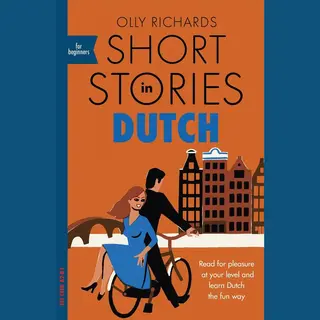 John Murray Press Short Stories In Dutch For Beginners , Read For Pleasure At Your Level, Expand Your Vocabulary And Learn Dutch The Fun Way!
