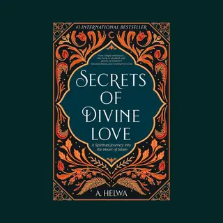 Naulit Inc. Secrets Of Divine Love , A Spiritual Journey Into The Heart Of Islam