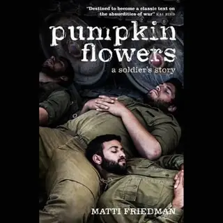 Matti Friedman Pumpkinflowers, A Soldier's Story