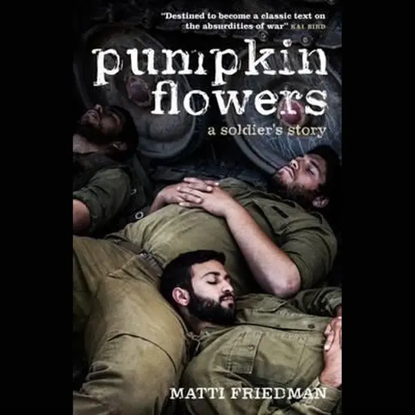Matti Friedman Pumpkinflowers, A Soldier's Story thumbnail