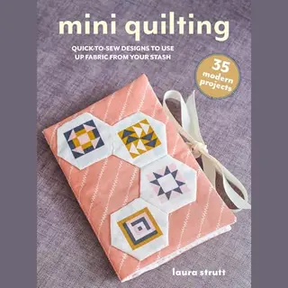 Ryland, Peters & Small Ltd Mini Quilting, 35 Modern Projects , Quick-To-Sew Designs To Use Up Fabric From Your Stash
