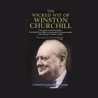 Dominique Enright Wicked Wit Of Winston Churchill