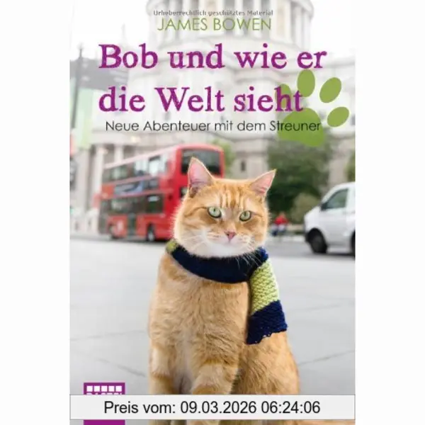 James Bowen Bob Und Wie Er Die Welt Sieht, Neue Abenteuer Mit Dem Streuner thumbnail