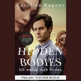 Caroline Kepnes Hidden Bodies - Ich Werde Dich Finden, Band 2 Zur Netflix-Serie You (Joe Goldberg, Band 2)