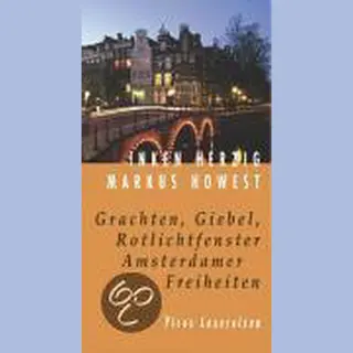 Grachten, Giebel, Rotlichtfenster. Amsterdamer Freiheiten