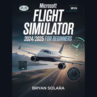 Microsoft Flight Simulator 2024/2025 For Beginners
