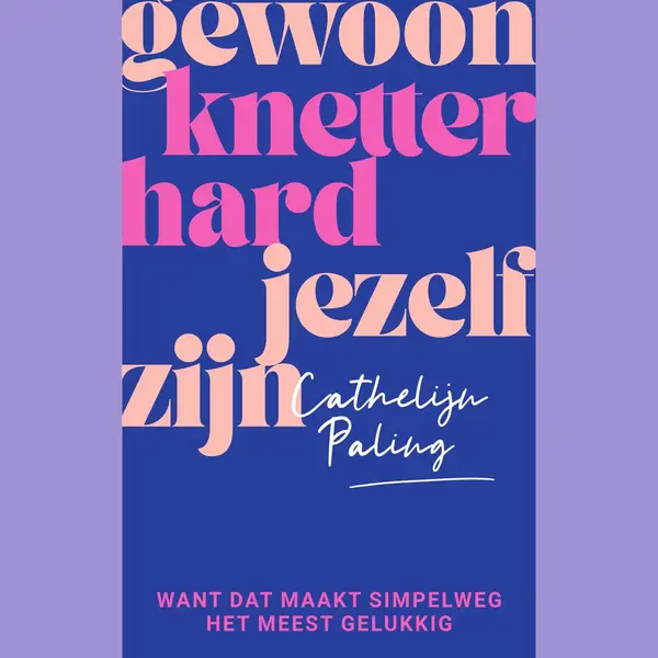 Cathelijn Paling Gewoon Knetterhard Jezelf Zijn thumbnail
