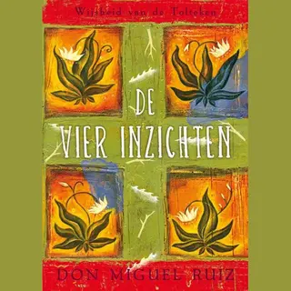 Wijsheid Van De Tolteken - De Vier Inzichten
